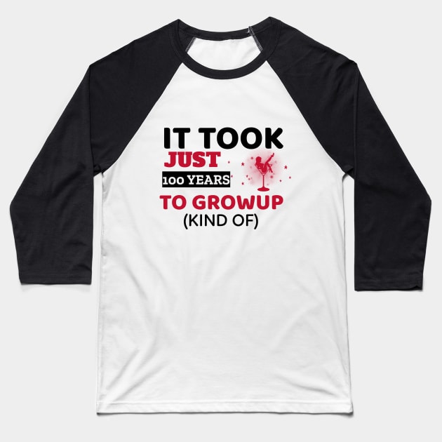 It Took Just 100 Years To Grow Up - Funny Baseball T-Shirt by Unapologetically me